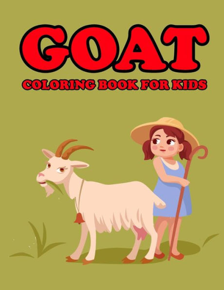 Goat Coloring Book for Kids: Amazing Goat Coloring Book for Kids. Goat Coloring Book for Kids Ages 4-8