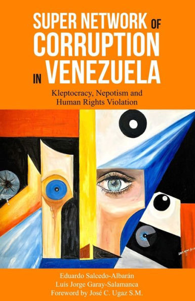 Super Network of Corruption in Venezuela: Kleptocracy, Nepotism and Human Rights Violation
