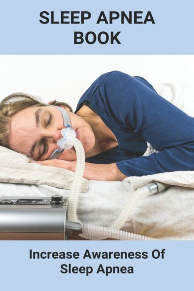 Sleep Apnea Book: Increase Awareness Of Sleep Apnea: What Causes Sleep Apnea