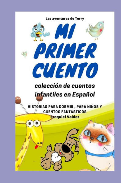 Mi primer cuento: Las aventuras de Terry / Coleccion de cuentos infantiles en Español / Historias para dormir, para niños y cuentos fantásticos.