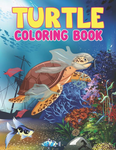 Turtle Coloring Book: Sea Turtles - Adult Coloring Book, Coloring Toy Gifts for Toddlers, Kids or Adult Relaxation, Beautiful Coloring Pages