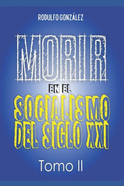 Morir en el Socialismo del Siglo XXI: Tomo II