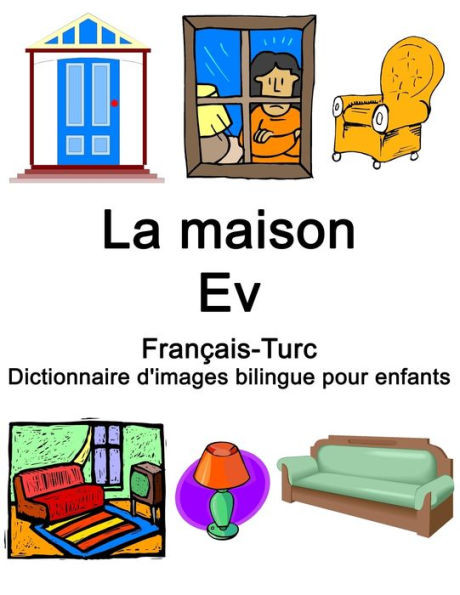 FranÃ§ais-Turc La maison / Ev Dictionnaire d'images bilingue pour enfants