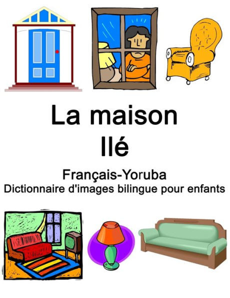 Français-Yoruba La maison / Ilé Dictionnaire d'images bilingue pour enfants