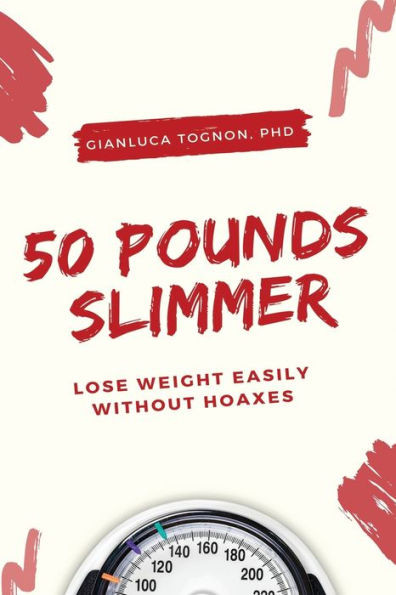 50 pounds slimmer: Lose weight easily, without hoaxes