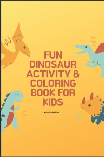 Fun Dinosaur Activity & Coloring Book for Kids