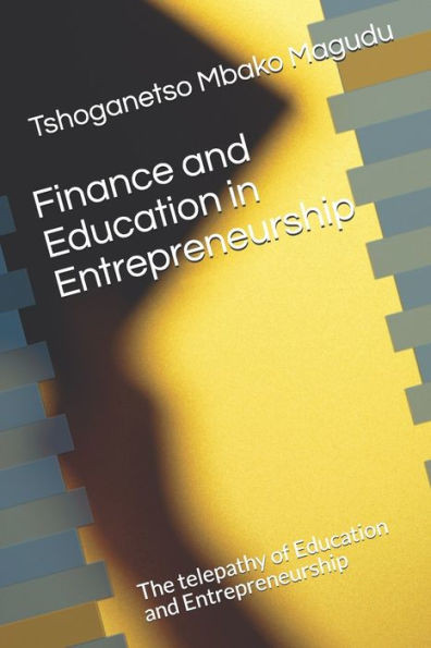 Finance and Education in Entrepreneurship: The telepathy of Education and Entrepreneurship