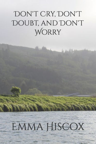 Don't Cry, Don't Doubt, and Don't Worry