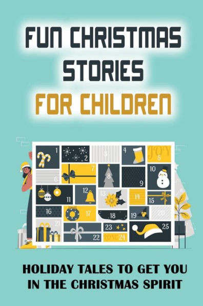 Fun Christmas Stories For Children: Holiday Tales To Get You In The Christmas Spirit