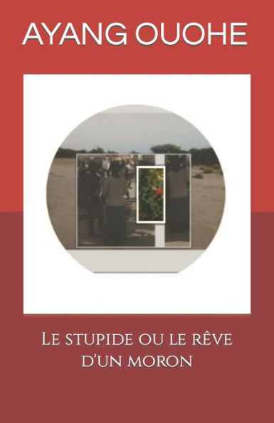 Le stupide ou le rÃªve d'un moron