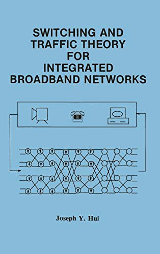 Switching And Traffic Theory For Integrated Broadband Networks (The Springer International Series In Engineering And Computer Science, 91)
