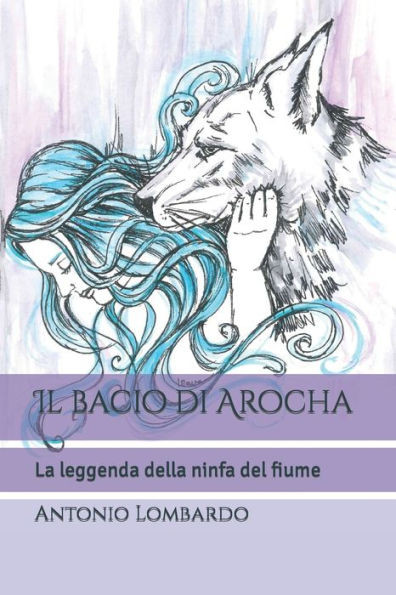 Il bacio di Arocha: La leggenda della ninfa del fiume