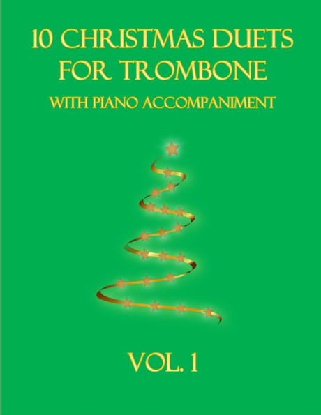 10 Christmas Duets for Trombone with Piano Accompaniment: Vol. 1