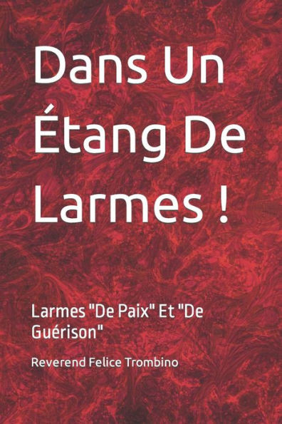 Dans Un Ã‰tang De Larmes !: Larmes ""De Paix"" Et ""De GuÃ©rison""