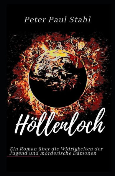 HÃ¶llenloch: Ein Roman Ã¼ber die Widrigkeiten der Jugend und mÃ¶rderische DÃ¤monen
