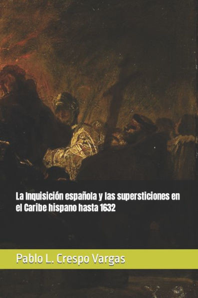 La InquisiciÃ³n espaÃ±ola y las supersticiones en el Caribe hispano hasta 1632