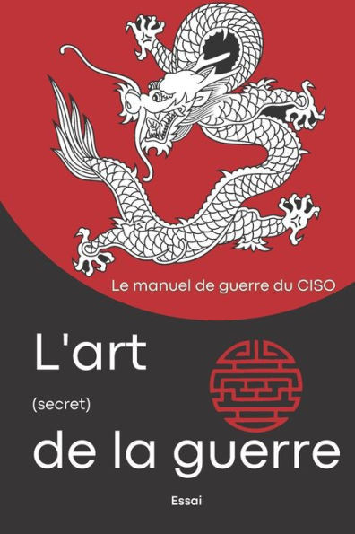 L'Art (secret) de la Guerre: Les systÃ¨mes d'information victorieux