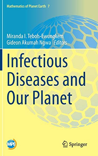Infectious Diseases And Our Planet (Mathematics Of Planet Earth, 7)