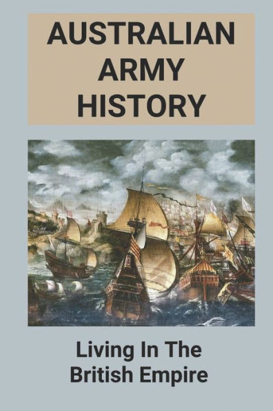 Australian Army History: Living In The British Empire