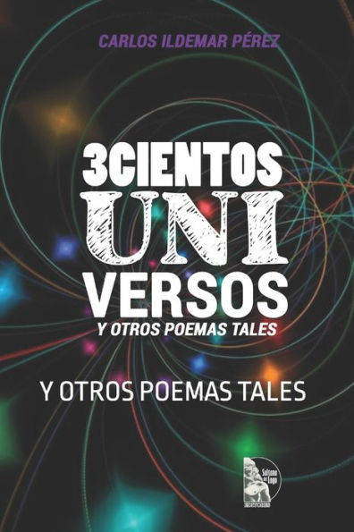 3cientos Uni Versos: Y Otros Poemas Tales
