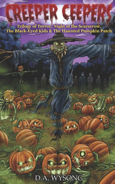 CREEPER CEEPERS - Trilogy of Terror: Night of the Scarecrow, The Black-Eyed Kids & The Haunted Pumpkin - Book Four