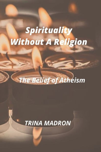 Spirituality Without a Religion: The Belief of Atheism