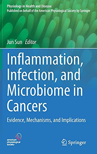 Inflammation, Infection, And Microbiome In Cancers: Evidence, Mechanisms, And Implications (Physiology In Health And Disease)