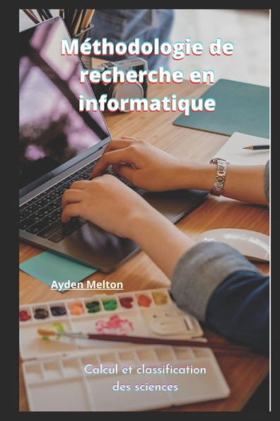 MÃ©thodologie de recherche en informatique: Calcul et classification des sciences