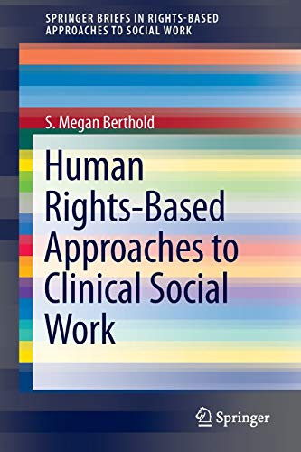 Human Rights-Based Approaches To Clinical Social Work (Springerbriefs In Rights-Based Approaches To Social Work)
