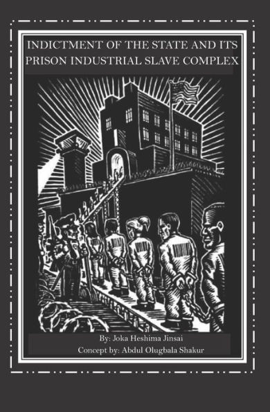 Indictment of the State and its Prison Industrial Slave Complex