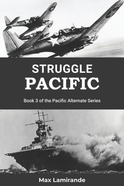 Struggle Pacific: Book 3 of the Pacific Alternate Series