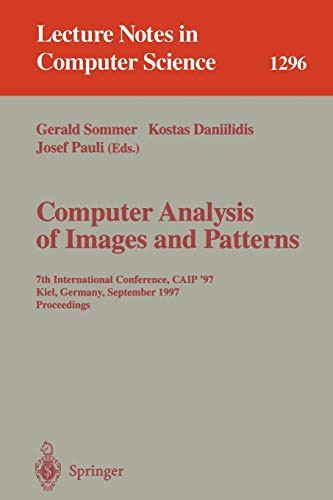 Computer Analysis Of Images And Patterns: 7Th International Conference, Caip '97, Kiel, Germany, September 10-12, 1997. Proceedings. (Lecture Notes In Computer Science, 1296)