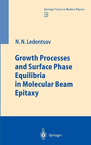 Growth Processes And Surface Phase Equilibria In Molecular Beam Epitaxy (Springer Tracts In Modern Physics, 156)