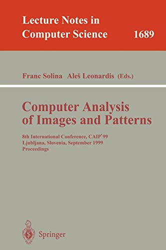 Computer Analysis Of Images And Patterns: 8Th International Conference, Caip'99 Ljubljana, Slovenia, September 1-3, 1999 Proceedings (Lecture Notes In Computer Science, 1689)