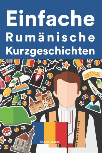 Einfache Rumänisch Kurzgeschichten: Kurzgeschichten auf Rumänisch für Anfänger