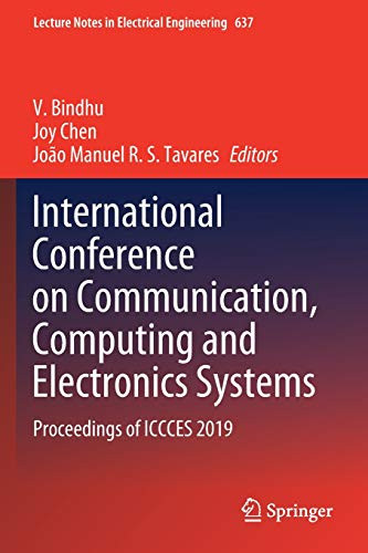 International Conference On Communication, Computing And Electronics Systems: Proceedings Of Iccces 2019 (Lecture Notes In Electrical Engineering, 637)