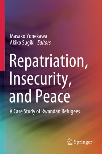Repatriation, Insecurity, And Peace: A Case Study Of Rwandan Refugees