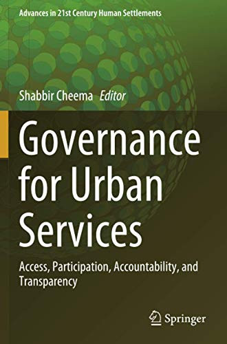 Governance For Urban Services: Access, Participation, Accountability, And Transparency (Advances In 21St Century Human Settlements)