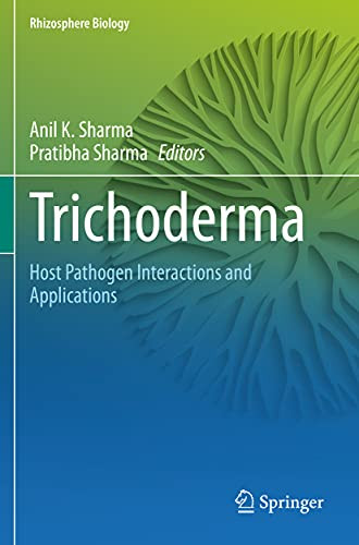Trichoderma: Host Pathogen Interactions And Applications (Rhizosphere Biology)