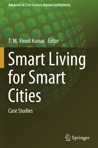 Smart Living For Smart Cities: Case Studies (Advances In 21St Century Human Settlements)