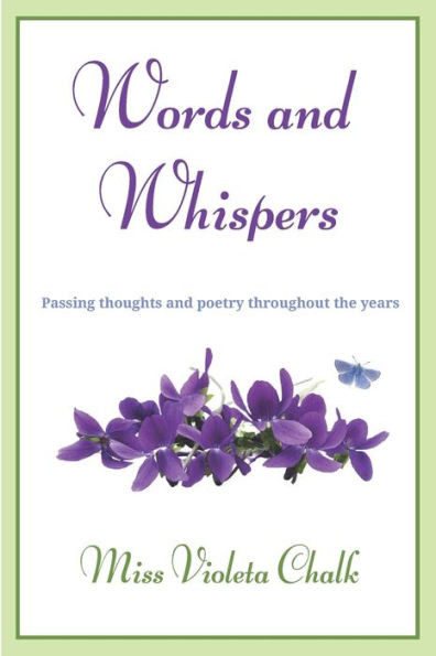 Words and whispers: Passing thoughts and poems throughout the years