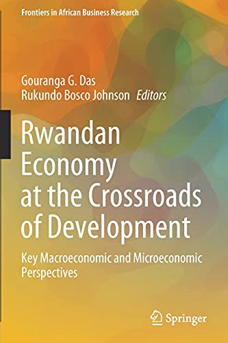 Rwandan Economy At The Crossroads Of Development: Key Macroeconomic And Microeconomic Perspectives (Frontiers In African Business Research)
