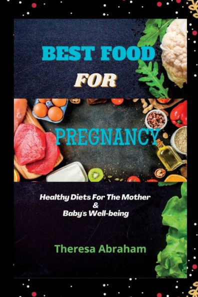 Best Food for Pregnancy: Healthy Diets For The Mother & Baby's Well-being