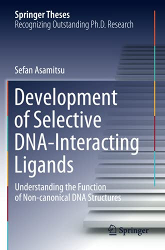 Development Of Selective Dna-Interacting Ligands: Understanding The Function Of Non-Canonical Dna Structures (Springer Theses)