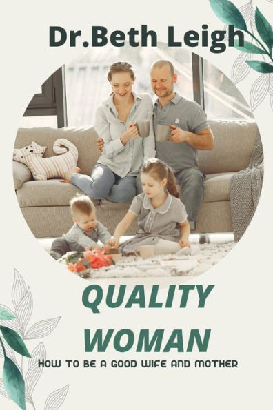 Quality woman: How to be a good wife and mother