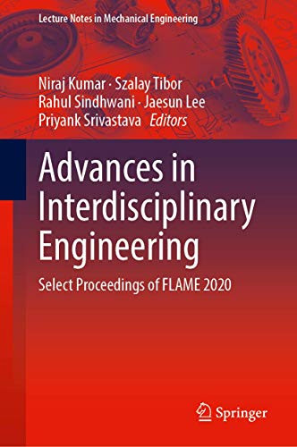Advances In Interdisciplinary Engineering: Select Proceedings Of Flame 2020 (Lecture Notes In Mechanical Engineering)
