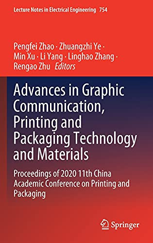 Advances In Graphic Communication, Printing And Packaging Technology And Materials: Proceedings Of 2020 11Th China Academic Conference On Printing And ... Notes In Electrical Engineering, 754)