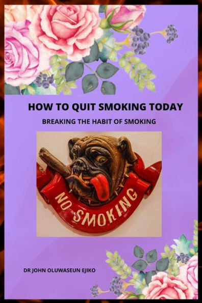 How to Quit Smoking Today: Breaking the Habit of Smoking
