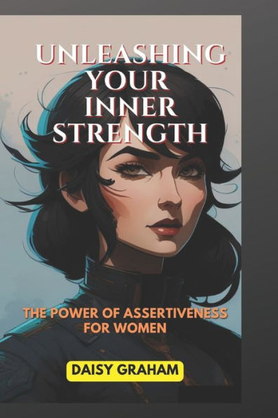 Unleashing Your Inner Strength: The Power of Assertiveness for Women