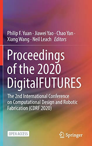 Proceedings Of The 2020 Digitalfutures: The 2Nd International Conference On Computational Design And Robotic Fabrication (Cdrf 2020)